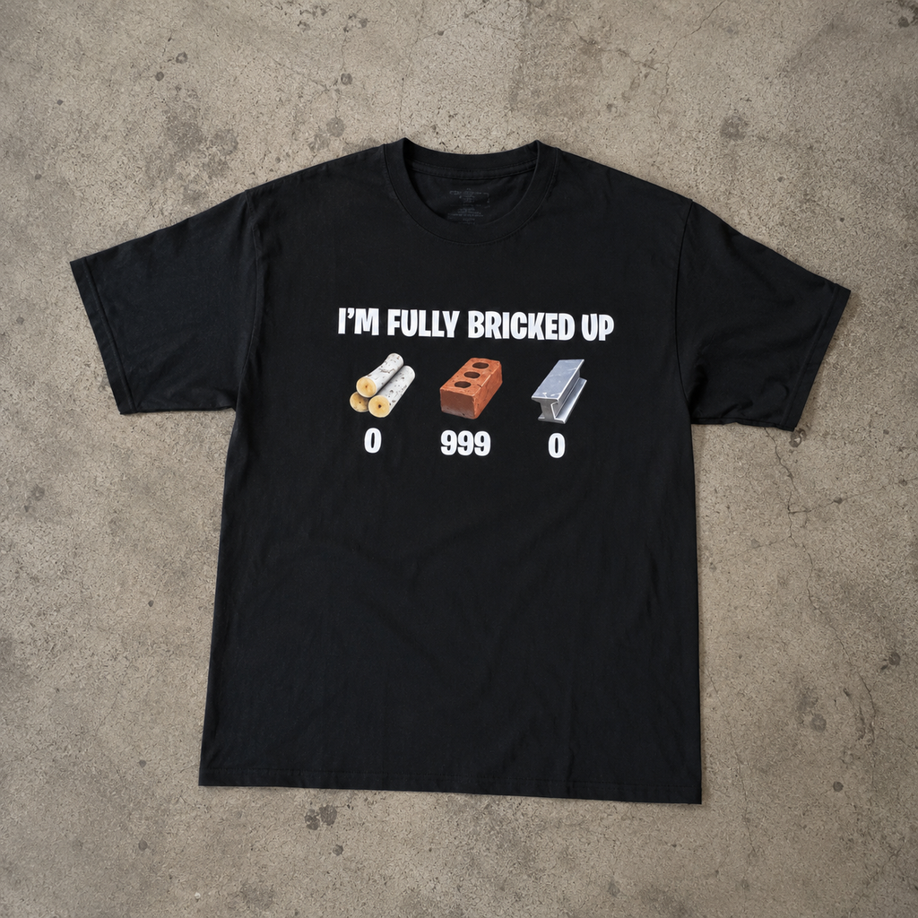 "I'm Fully Bricked Up" T-Shirt
